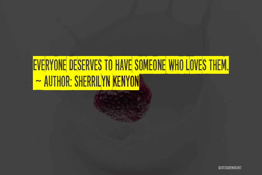 Everyone Deserves Love Quotes By Sherrilyn Kenyon