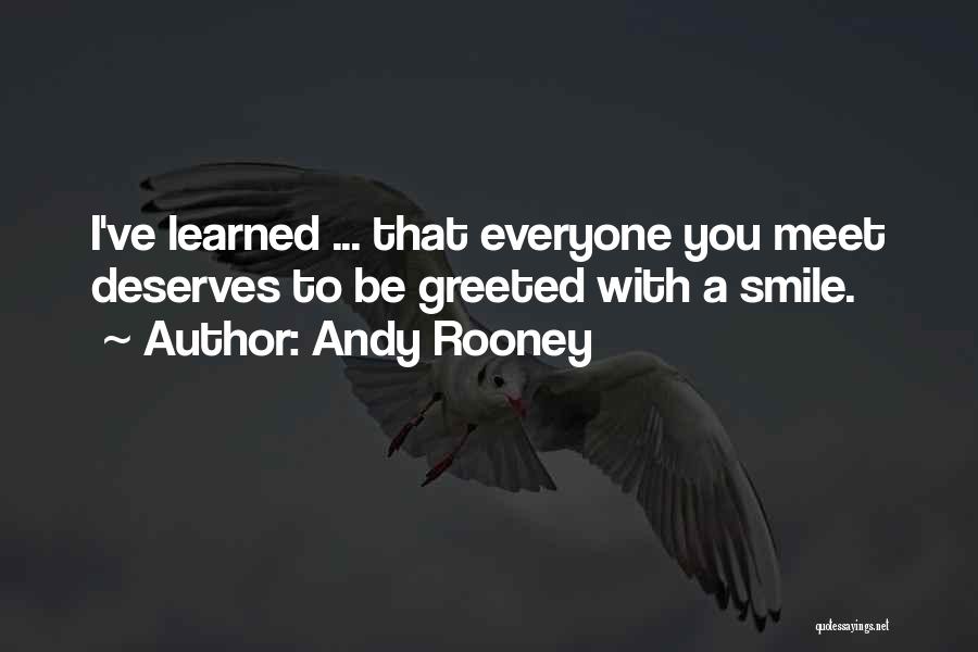 Everyone Deserves Quotes By Andy Rooney