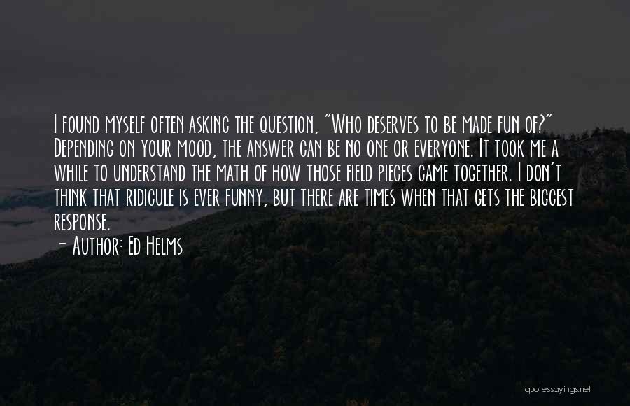 Everyone Deserves Quotes By Ed Helms