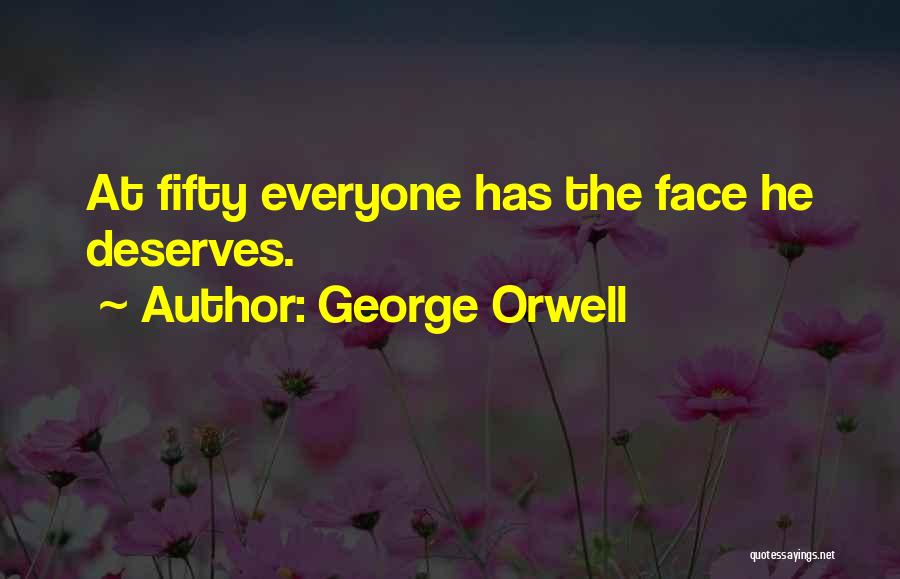 Everyone Deserves Quotes By George Orwell