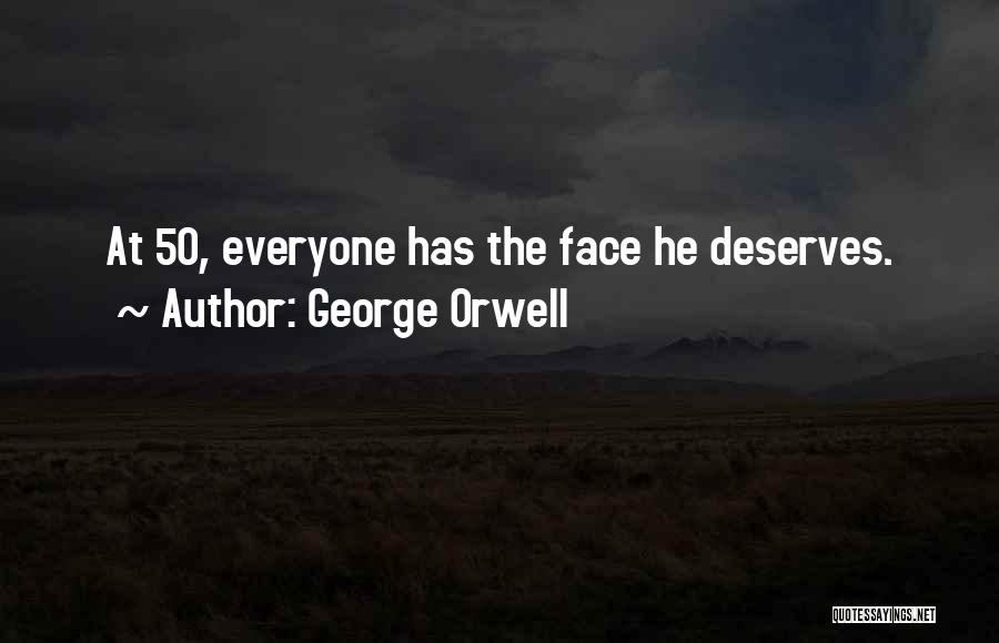 Everyone Deserves Quotes By George Orwell