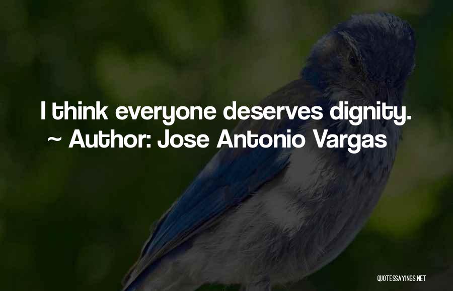 Everyone Deserves Quotes By Jose Antonio Vargas