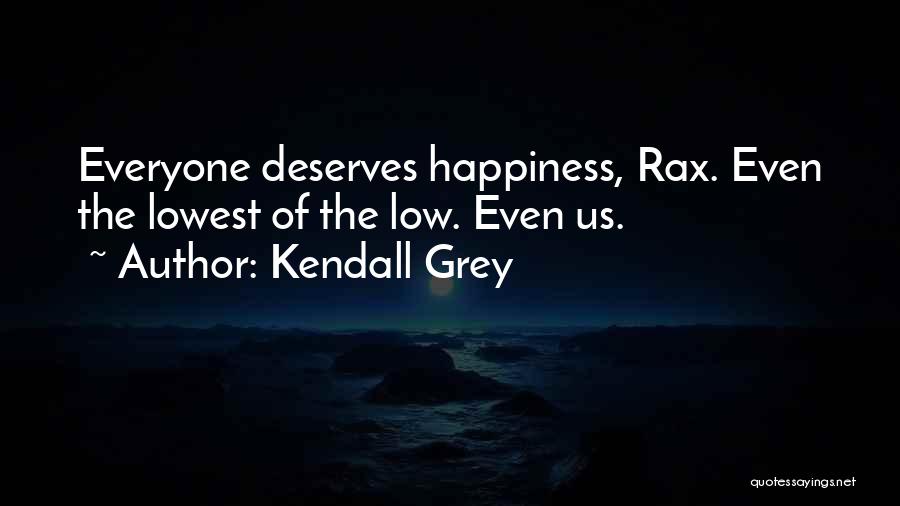 Everyone Deserves Quotes By Kendall Grey