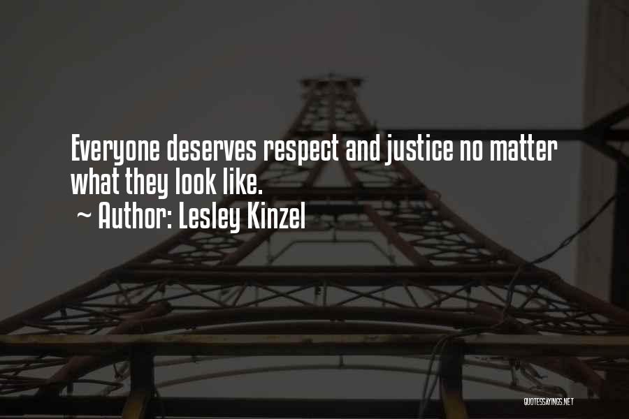 Everyone Deserves Quotes By Lesley Kinzel