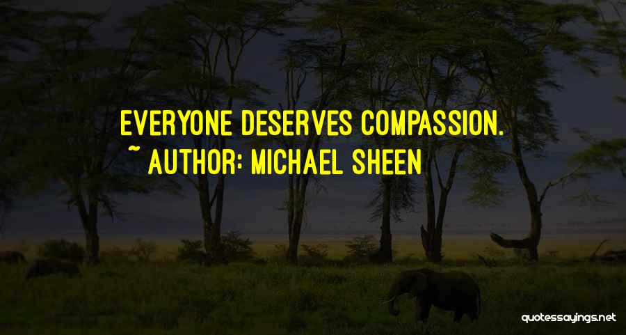 Everyone Deserves Quotes By Michael Sheen