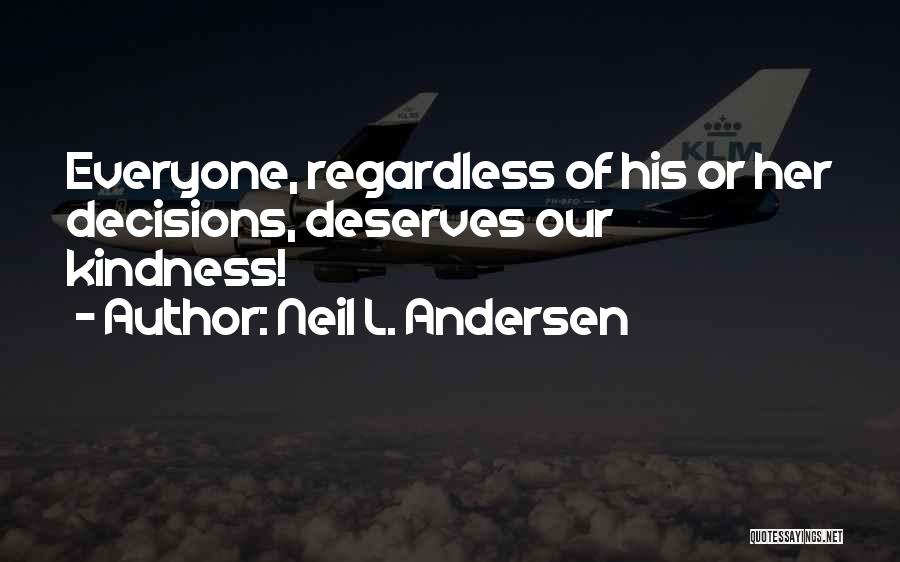 Everyone Deserves Quotes By Neil L. Andersen