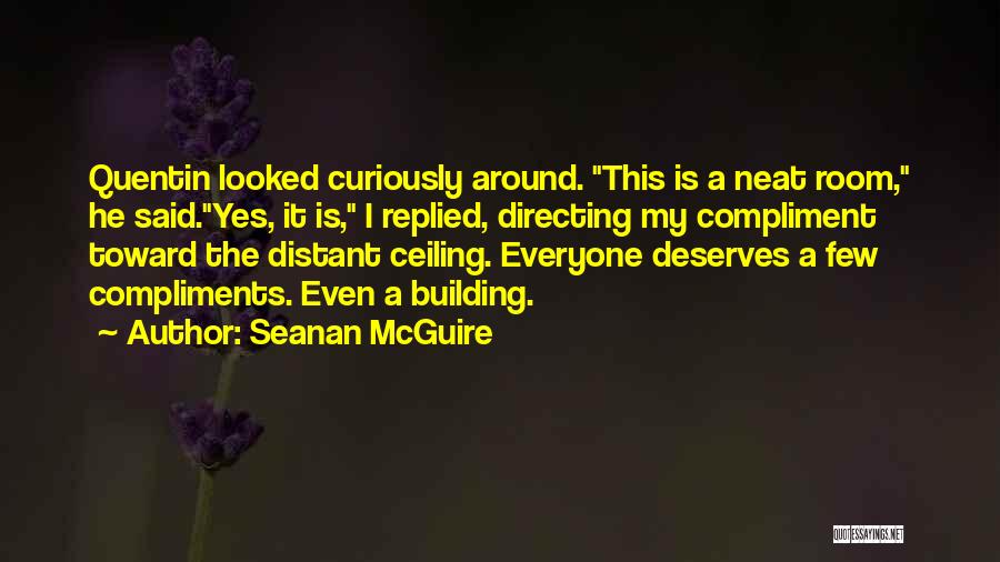 Everyone Deserves Quotes By Seanan McGuire