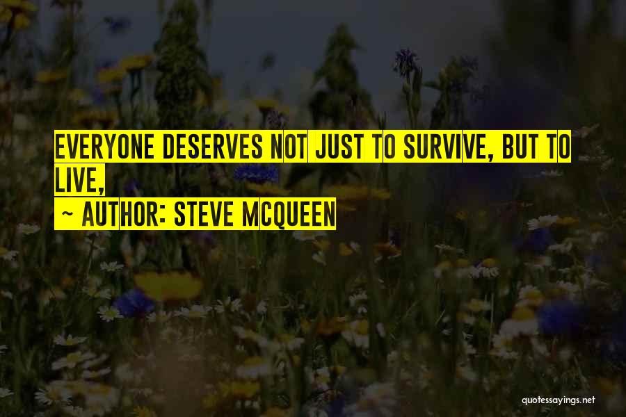 Everyone Deserves Quotes By Steve McQueen