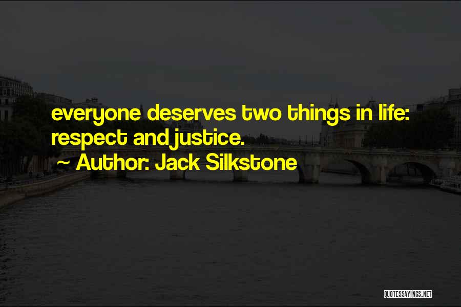 Everyone Deserves Respect Quotes By Jack Silkstone