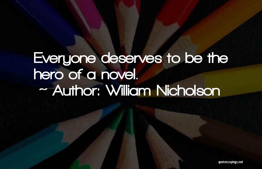 Everyone Deserves Someone Quotes By William Nicholson