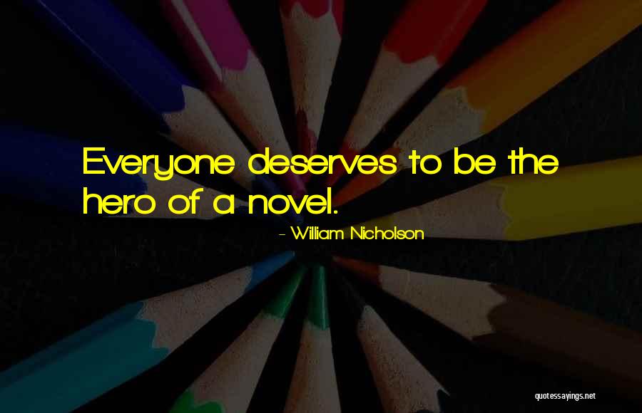 Everyone Deserves Someone Who Quotes By William Nicholson Everyone Deserves Someone Who Quotes By William Nicholson