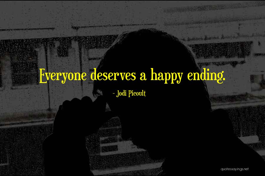 Everyone Deserves To Be Happy Quotes By Jodi Picoult Everyone Deserves To Be Happy Quotes By Jodi Picoult