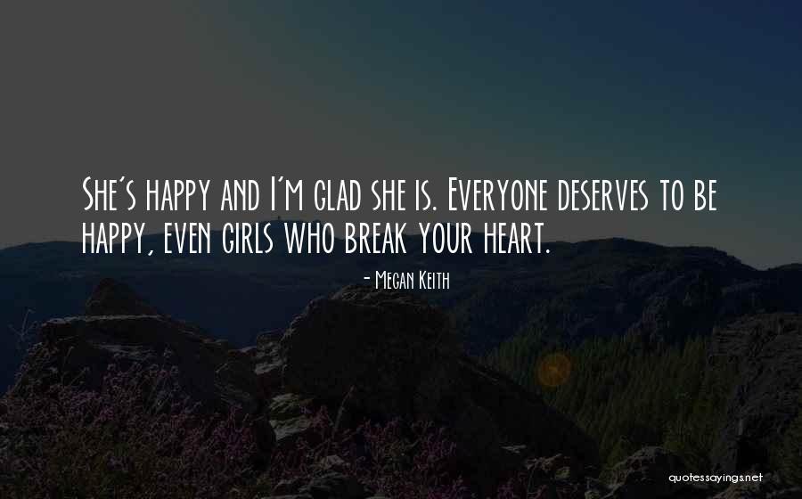 Everyone Deserves To Be Happy Quotes By Megan Keith Everyone Deserves To Be Happy Quotes By Megan Keith