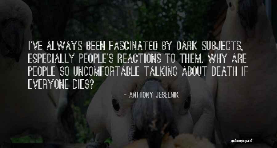 Everyone Dies Quotes By Anthony Jeselnik