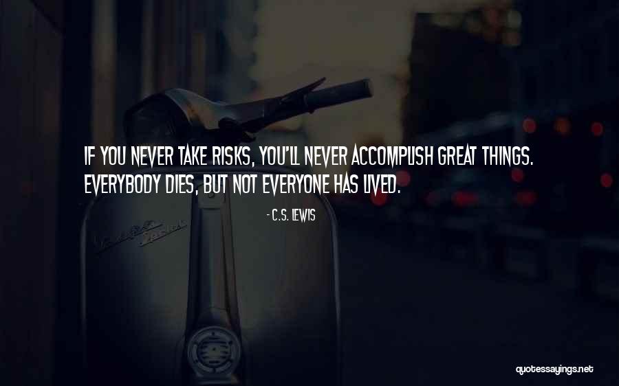 Everyone Dies Quotes By C.S. Lewis