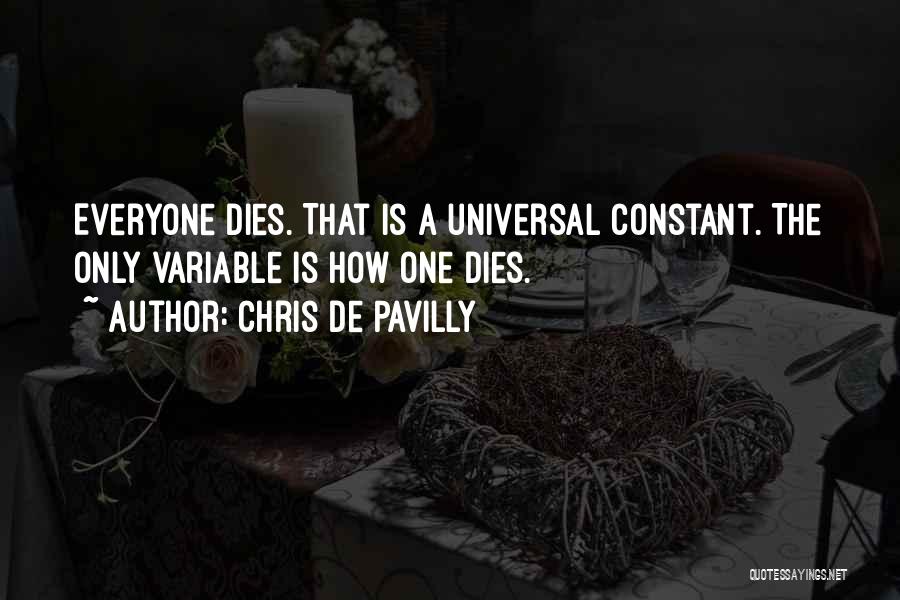 Everyone Dies Quotes By Chris De Pavilly