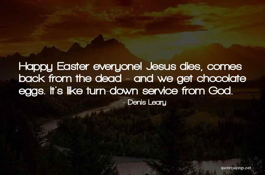 Everyone Dies Quotes By Denis Leary