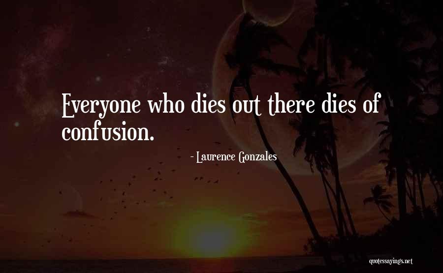 Everyone Dies Quotes By Laurence Gonzales