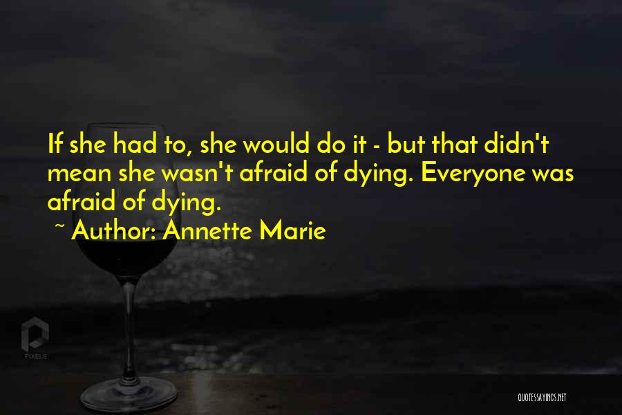 Everyone Dying Quotes By Annette Marie