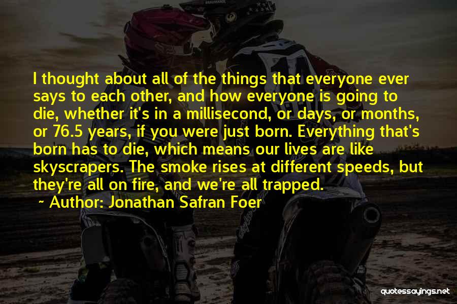 Everyone Dying Quotes By Jonathan Safran Foer