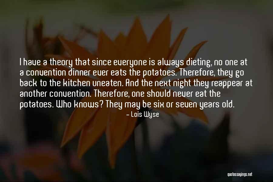 Everyone Eats Quotes By Lois Wyse Everyone Eats Quotes By Lois Wyse