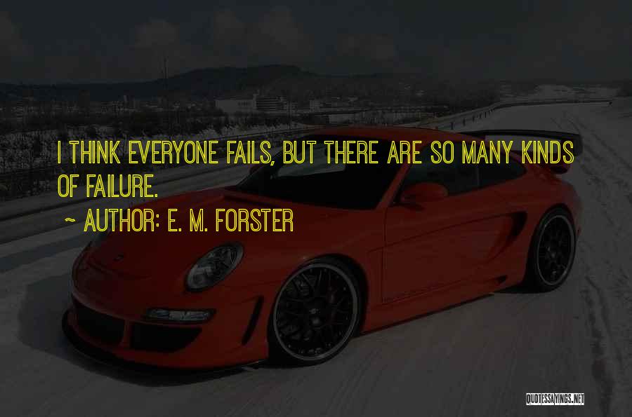 Everyone Fails Quotes By E. M. Forster