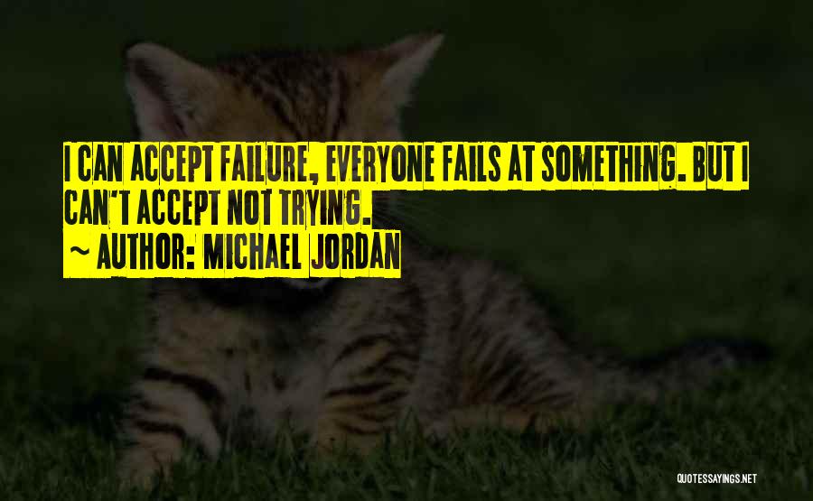 Everyone Fails Quotes By Michael Jordan