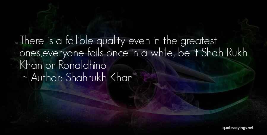 Everyone Fails Quotes By Shahrukh Khan