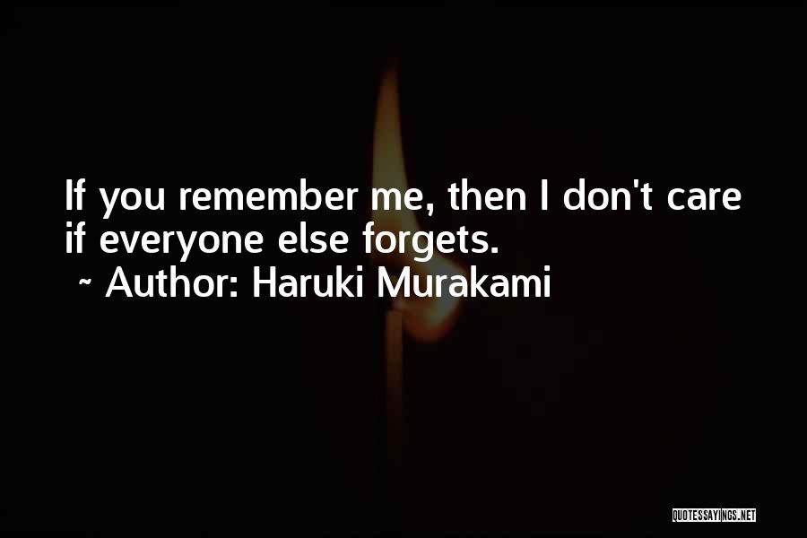 Everyone Forgets Quotes By Haruki Murakami