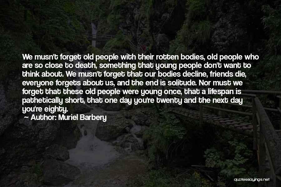 Everyone Forgets Quotes By Muriel Barbery