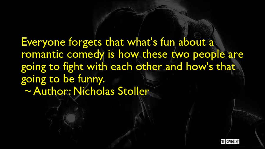 Everyone Forgets Quotes By Nicholas Stoller