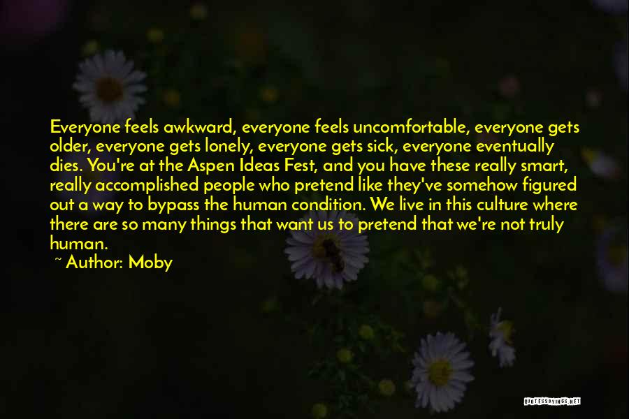 Everyone Gets Lonely Quotes By Moby