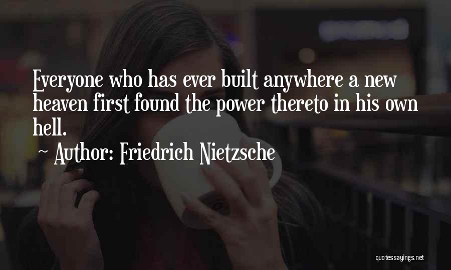 Everyone Goes To Heaven Quotes By Friedrich Nietzsche