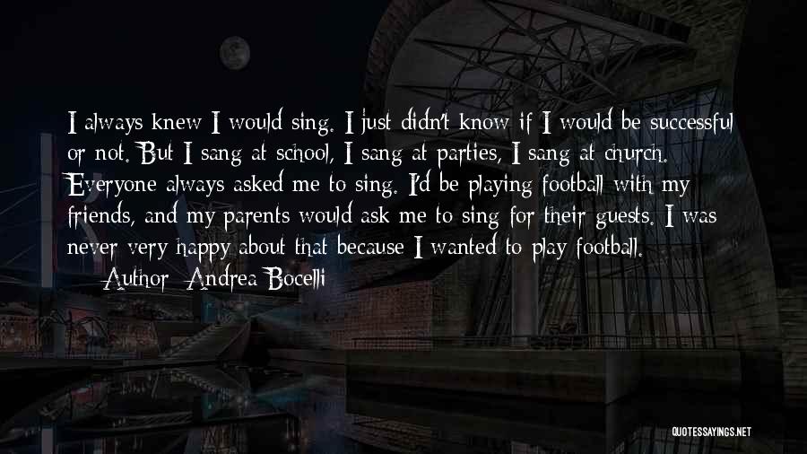 Everyone Happy But Me Quotes By Andrea Bocelli