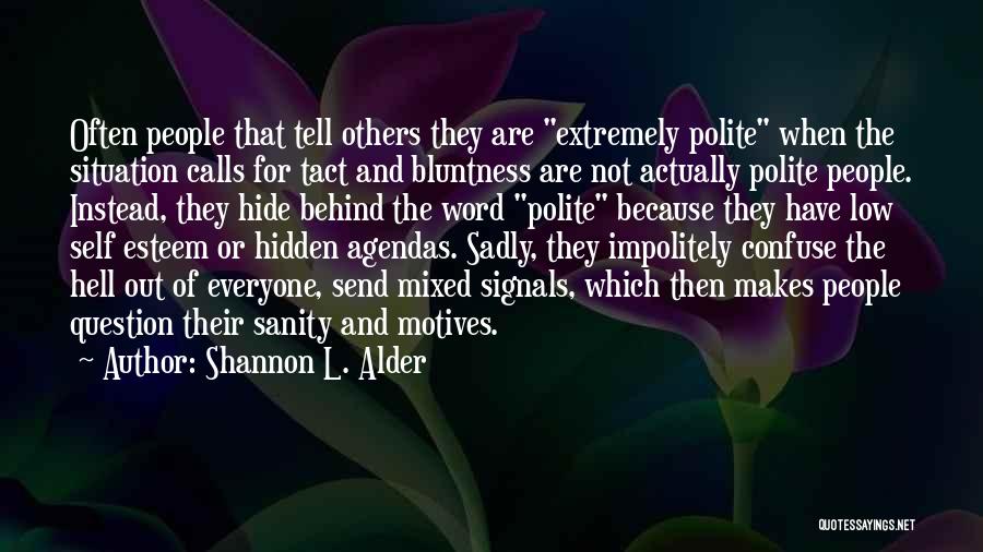 Everyone Has A Hidden Agenda Quotes By Shannon L. Alder