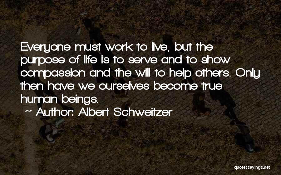 Everyone Has A Purpose In Life Quotes By Albert Schweitzer