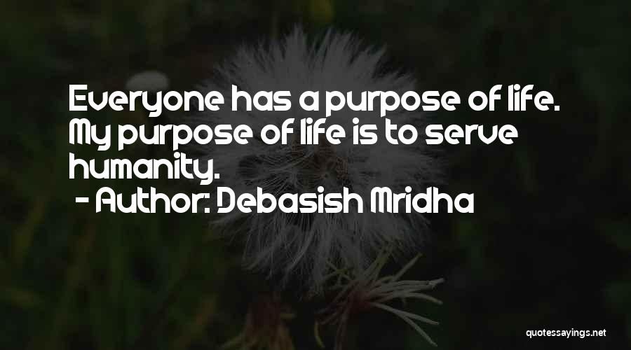 Everyone Has A Purpose In Life Quotes By Debasish Mridha