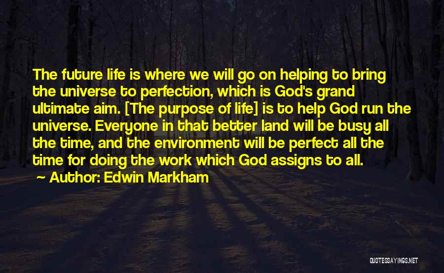 Everyone Has A Purpose In Life Quotes By Edwin Markham