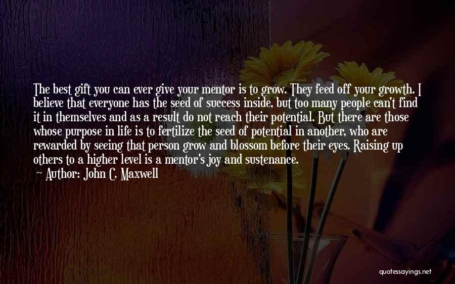 Everyone Has A Purpose In Life Quotes By John C. Maxwell