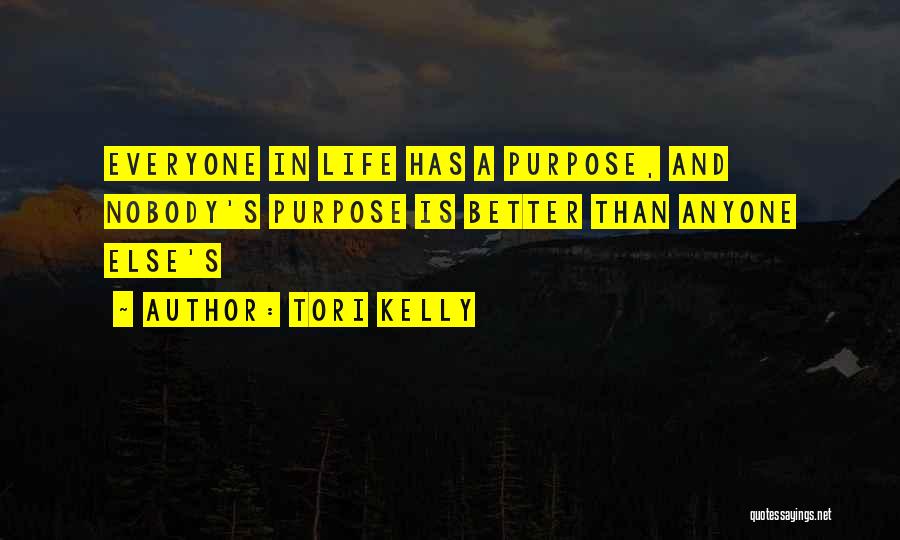 Everyone Has A Purpose In Life Quotes By Tori Kelly