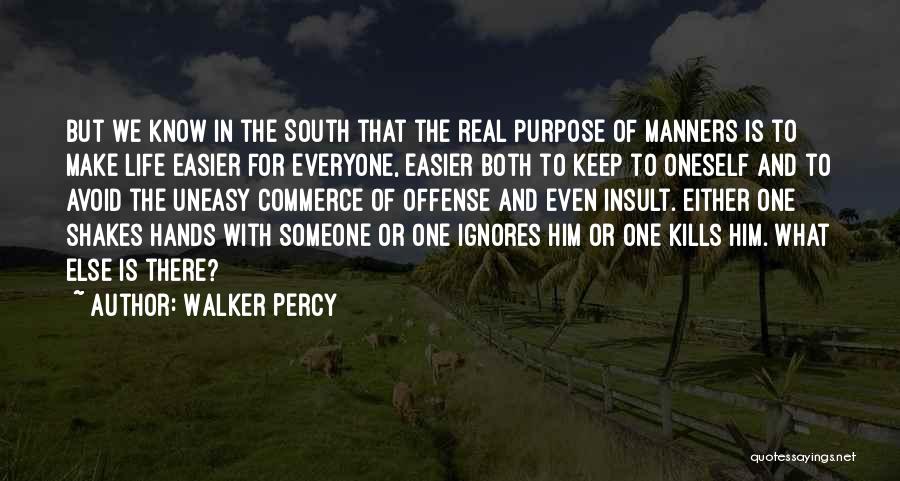 Everyone Has A Purpose In Life Quotes By Walker Percy