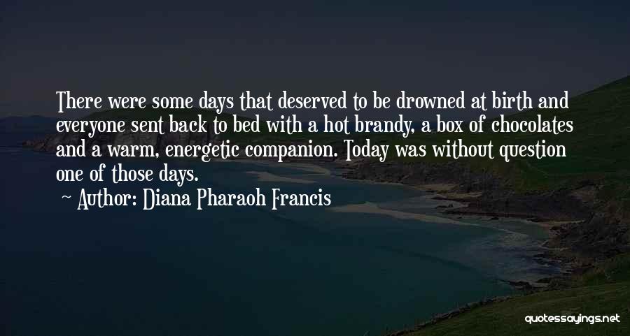 Everyone Has Bad Days Quotes By Diana Pharaoh Francis