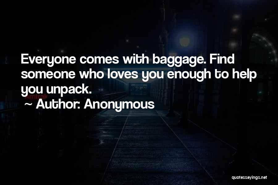 Everyone Has Baggage Quotes By Anonymous