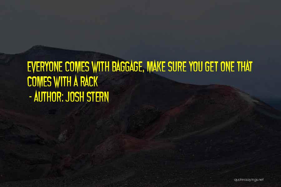 Everyone Has Baggage Quotes By Josh Stern