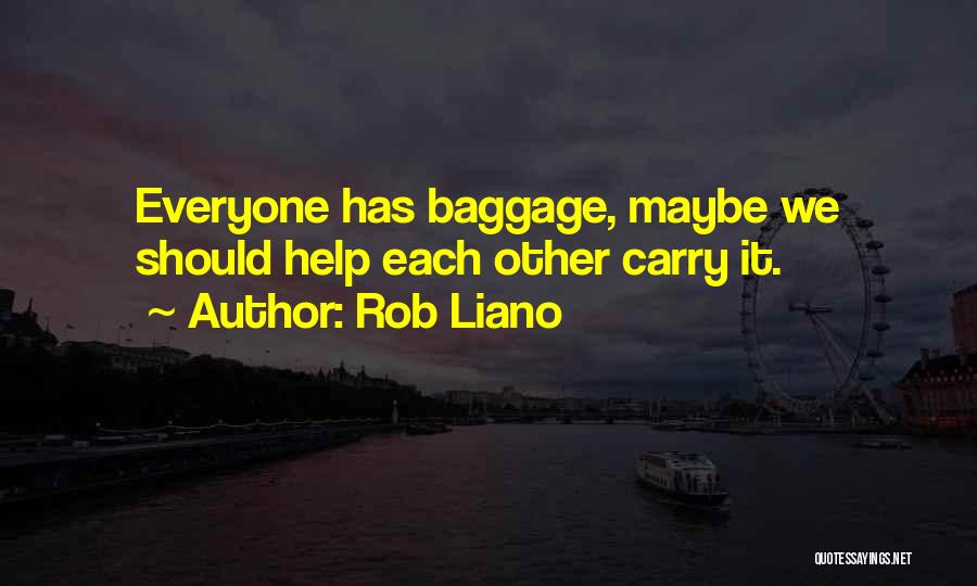 Everyone Has Baggage Quotes By Rob Liano