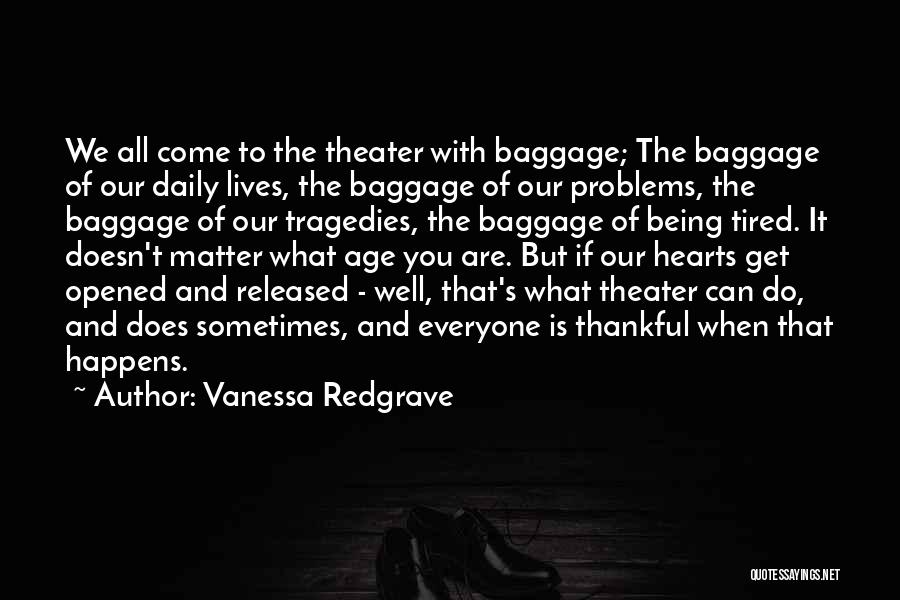 Everyone Has Baggage Quotes By Vanessa Redgrave