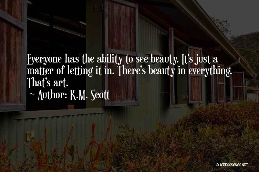 Everyone Has Beauty Quotes By K.M. Scott