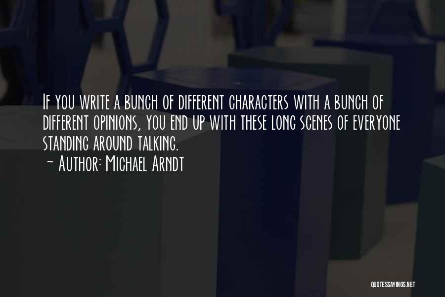 Everyone Has Different Opinions Quotes By Michael Arndt