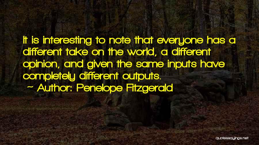 Everyone Has Different Opinions Quotes By Penelope Fitzgerald