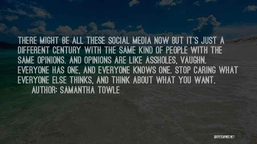 Everyone Has Different Opinions Quotes By Samantha Towle